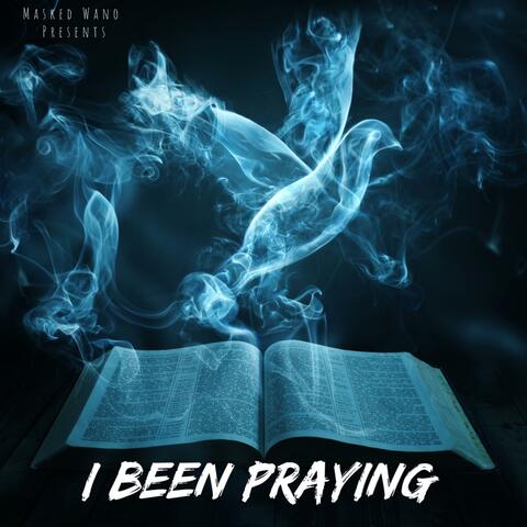 I Been Praying