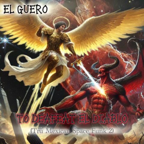 To Defeat El Diablo (Tru Mexican Space Funk 2)