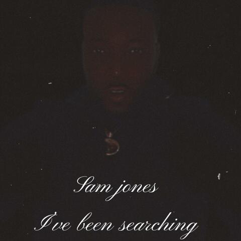 I’ve Been Searching