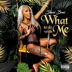 What To Do With Me
