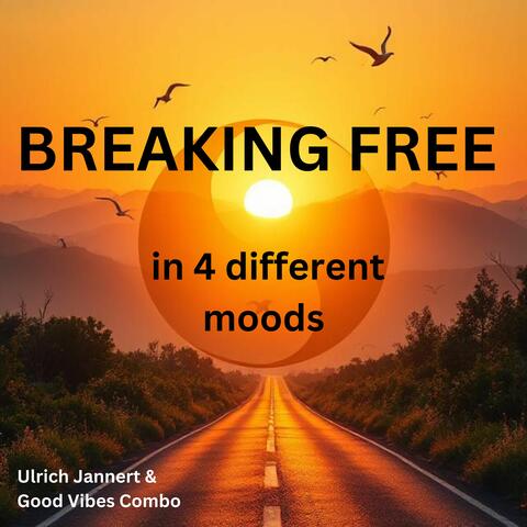 BREAKING FREE in 4 different moods