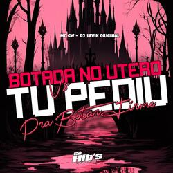 Botada no Utero  vs Pediu Pra Botar Firme