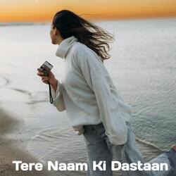 Tere Naam Ki Dastaan