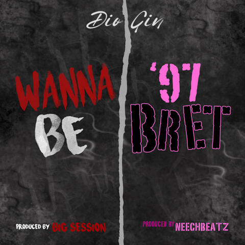 Wanna Be / '97 Bret