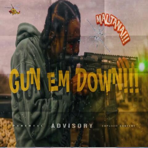 GUN EM DOWM!!!