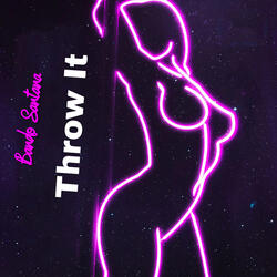 THROW IT