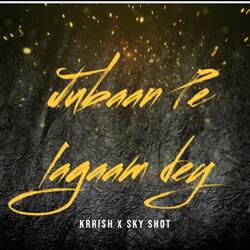 Jubaan Pe Lagaam Dey