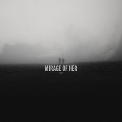 MIRAGE OF HER