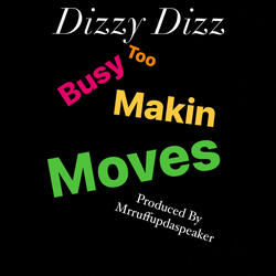 Too Busy Makin Moves