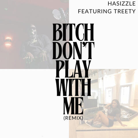 Bitch Don't Play With Me