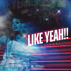 LIKE YEAH !