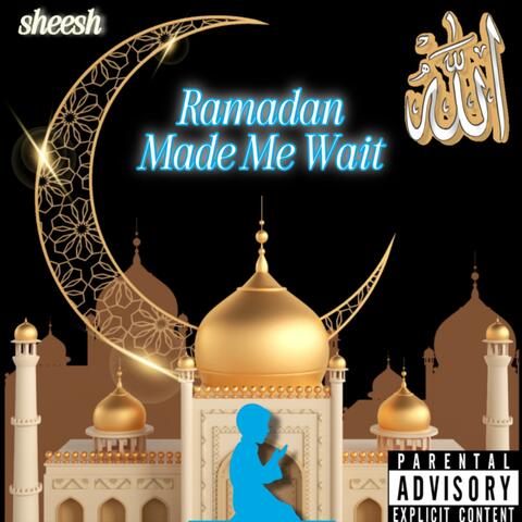 Ramadan Made Me Wait