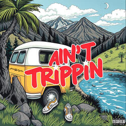 Ain’t Trippin