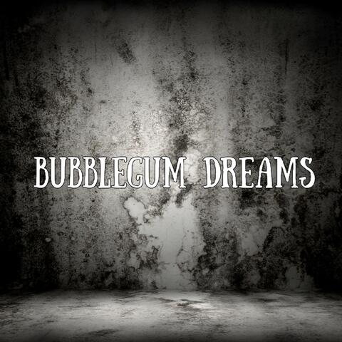 Bubblegum Dreams