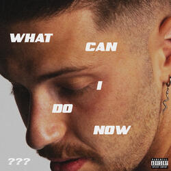 What Can I Do Now???