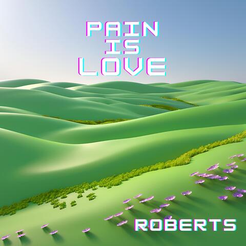 Pain is Love
