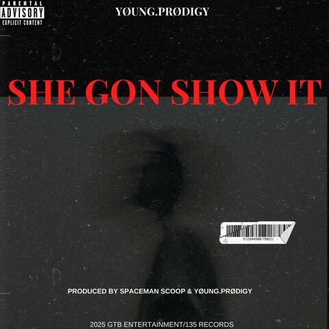 She Gon' Show It