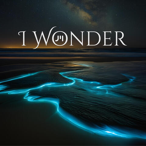 I Wonder