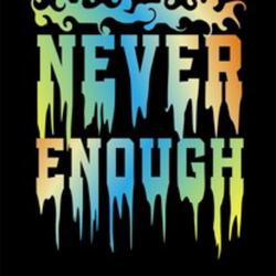 Never Enough