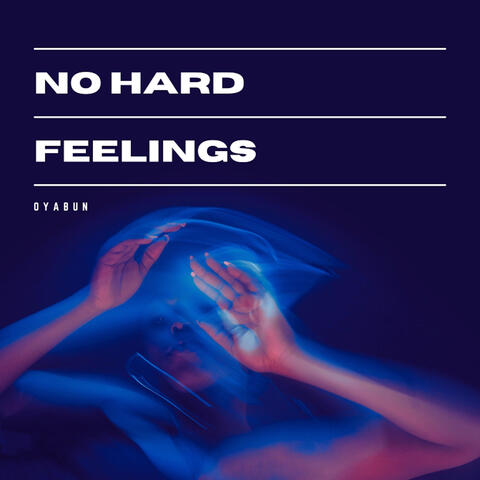 NO HARD FEELINGS