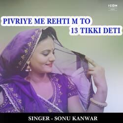 Pivriye Me Rehti M To 13 Tikki Deti