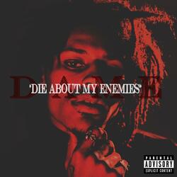 D.A.M.E. (Die About My Enemies)