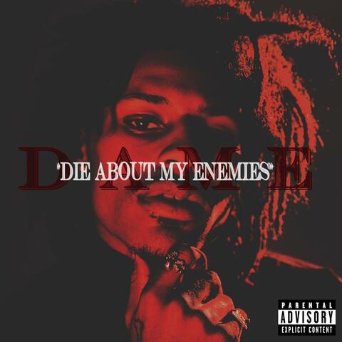 D.A.M.E. (Die About My Enemies)