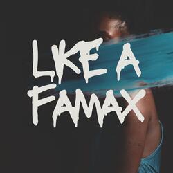 Like A Famax