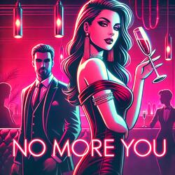 NO MORE YOU