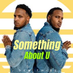 Something About U