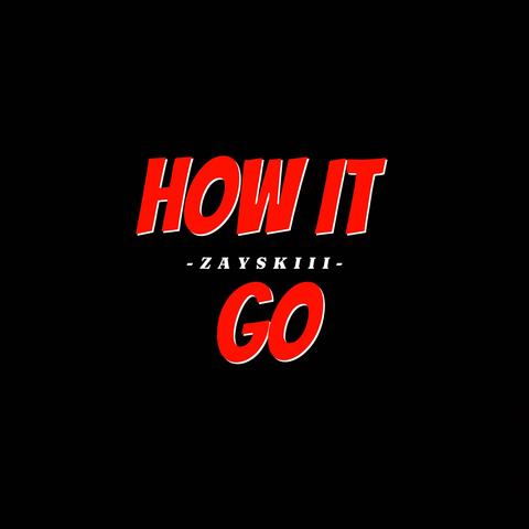 How It Go