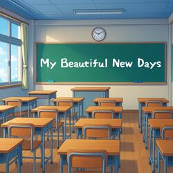 My Beautiful New Days