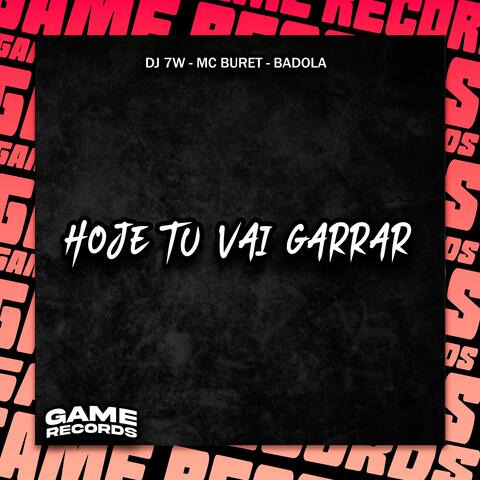 Hoje Tu Vai Garrar