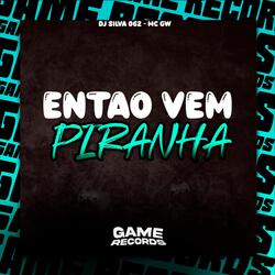 Entao Vem Piranha
