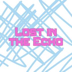 Lost in the Echo