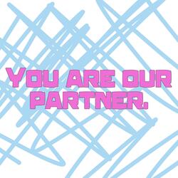 You are our partner.