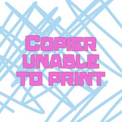 Copier unable to print