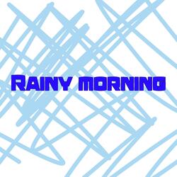 Rainy morning
