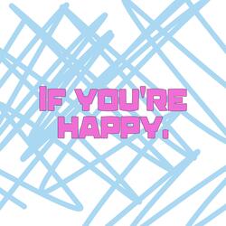 If you're happy.