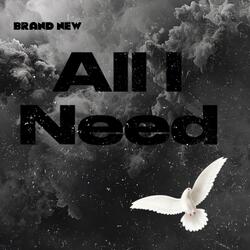 All I Need