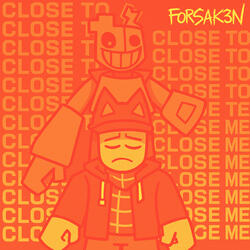 CLOSE TO ME (Forsaken's Theme)