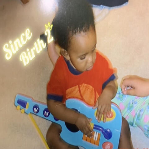 Since Birth 2