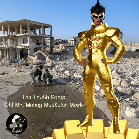 The Truth Song: Oh! Mr. Money Muskular Mask