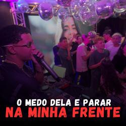 O Medo Dela e Parar na Minha Frente