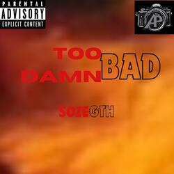 Too Damn Bad