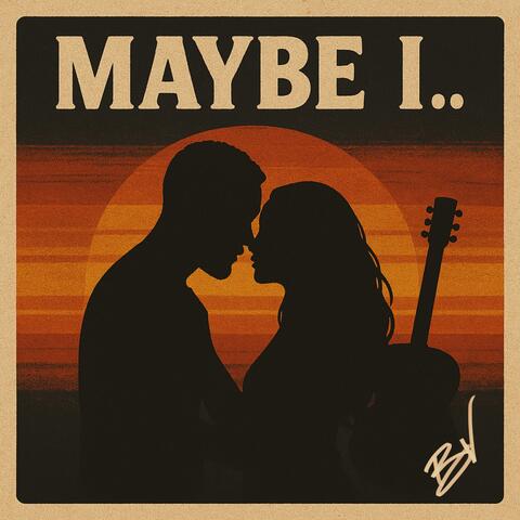 Maybe I…
