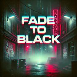 FADE TO BLACK