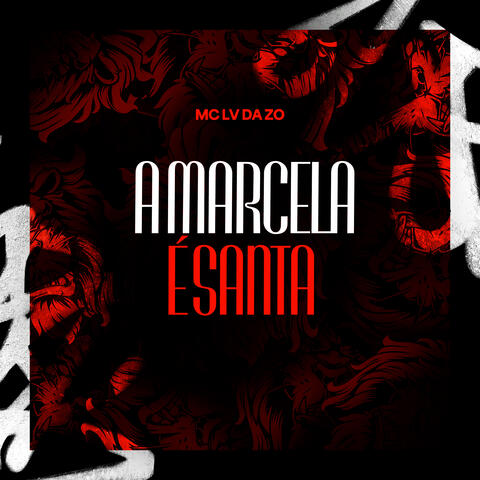 A Marcela é Santa