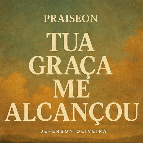 Tua Graça Me Alcançou