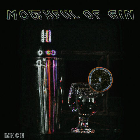 Mouthful of Gin